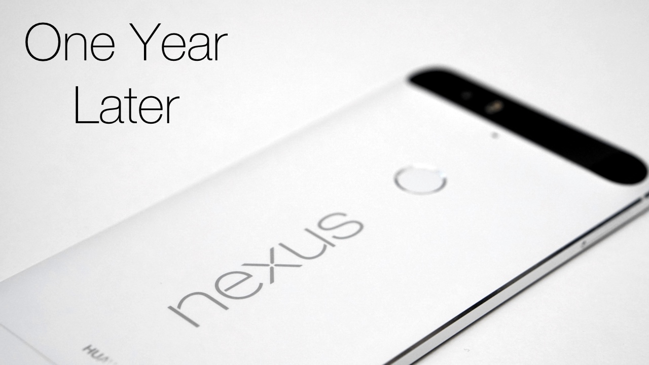 Nexus 6P – One Year Later