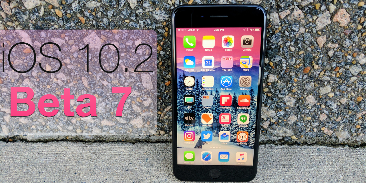 iOS 10.2 Beta 7 – What’s New?