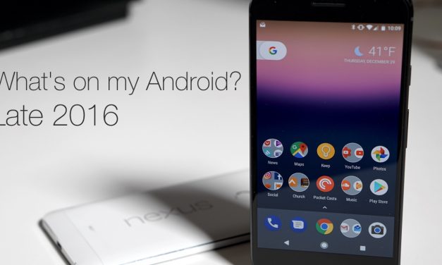 What’s on my Android Phone ? – Late 2016