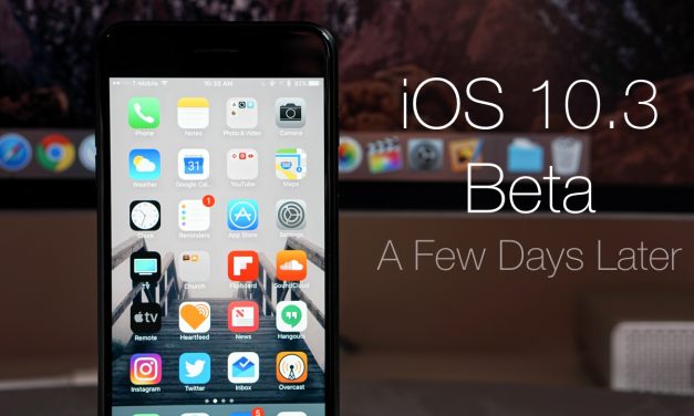 iOS 10.3 Beta  – A Few Days Later Review