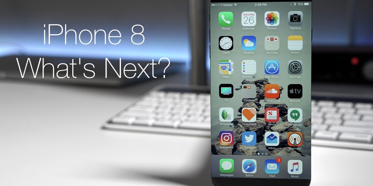 iPhone 8 – What’s Next?