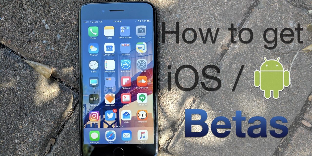 How To Install Betas –  iOS and Android