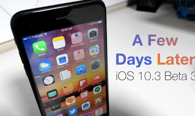 iOS 10.3 Beta 3 – A Few Days Later