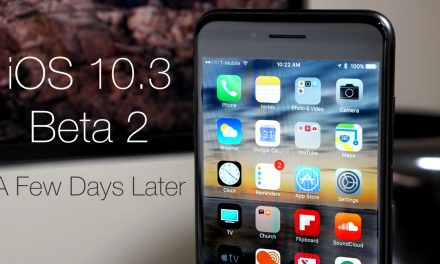 iOS 10.3 Beta 2 – A Few Days Later