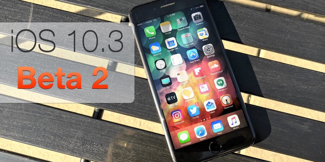 iOS 10.3 Beta 2 – What’s New?