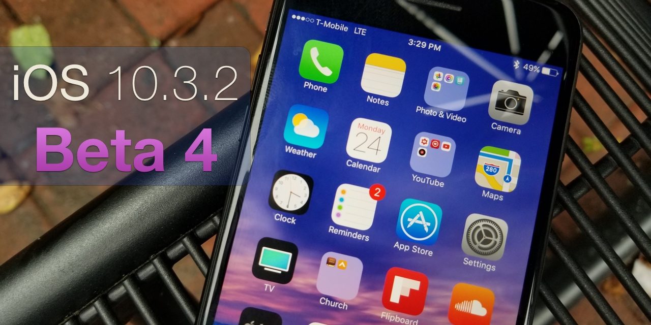 iOS 10.3.2 Beta 4 – What’s New?