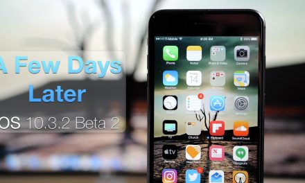 iOS 10.3.2 Beta 2 – A Few Days Later