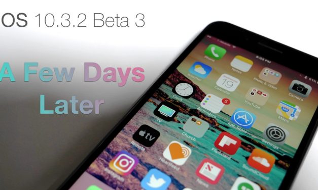 iOS 10.3.2 Beta 3 – A Few Days Later