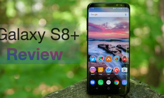 Samsung Galaxy S8 Plus – The Good and The Bad
