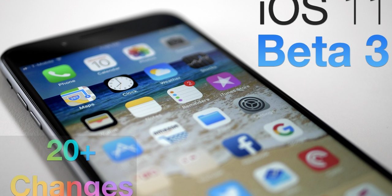 iOS 11 Beta 3 – What’s New?