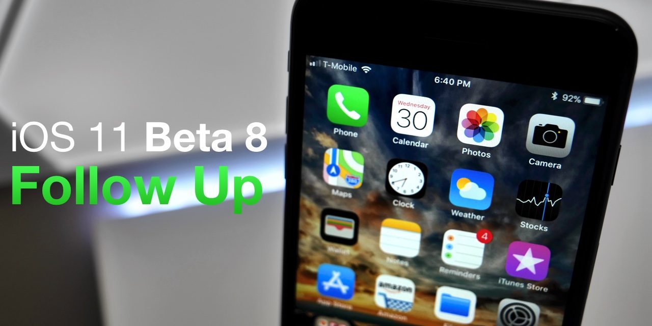 iOS 11 Beta 8 – Follow Up