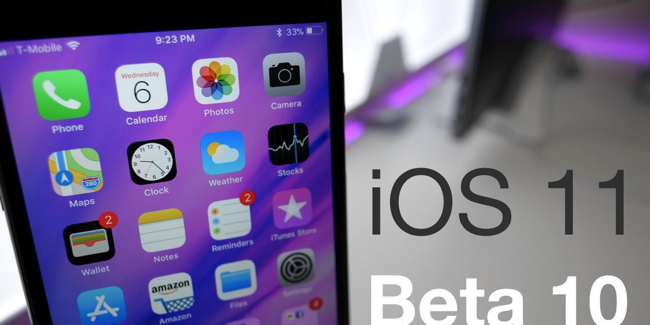 iOS 11 Beta 10 – What’s New?