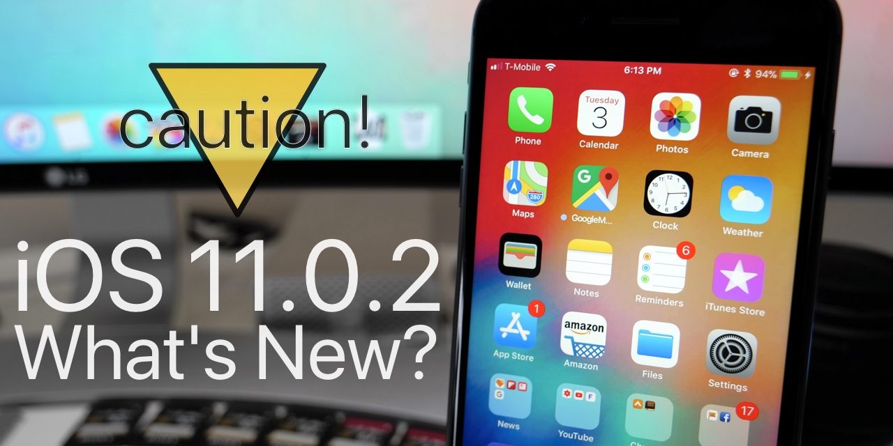 iOS 11.0.2 is Out! – What’s New?