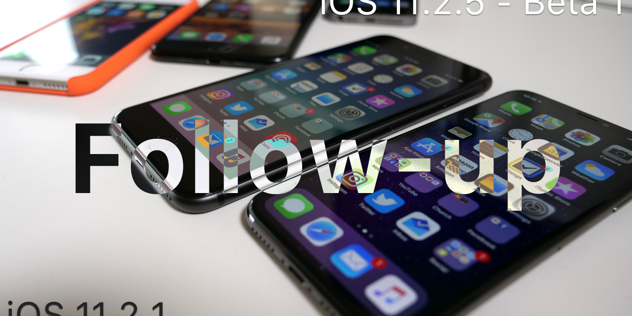 iOS 11.2.1 & iOS 11.2.5 Beta 1 – Follow-up