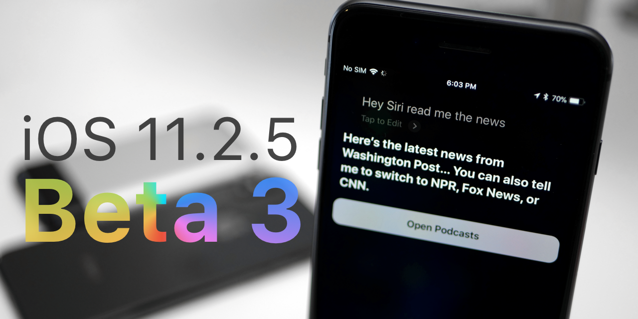 iOS 11.2.5 – Beta 3 – What’s New?
