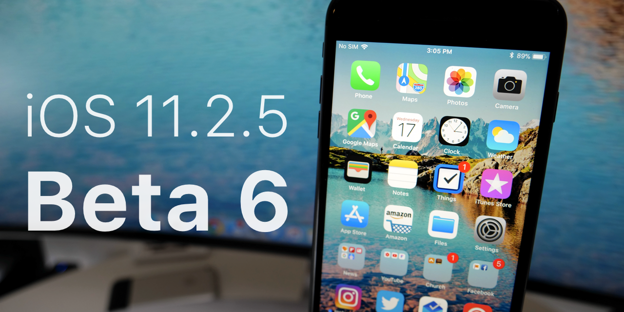 iOS 11.2.5 – Beta 6 – What’s New?