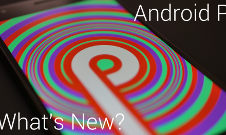 Android P – What’s New?