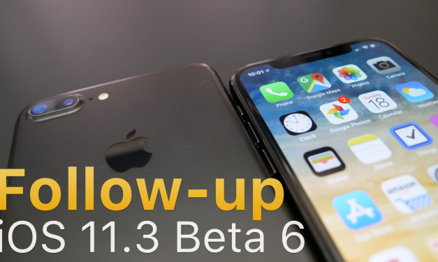 iOS 11.3 Beta 6 – Follow-up