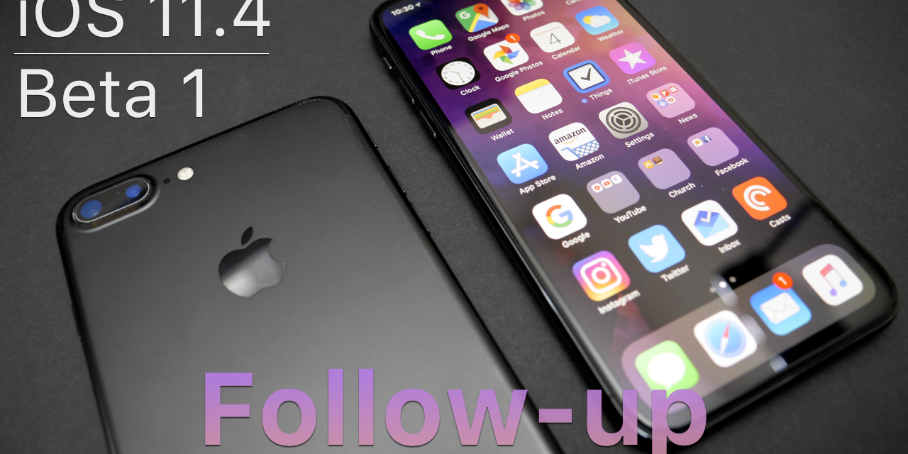 iOS 11.4 Beta 1 – Follow-up