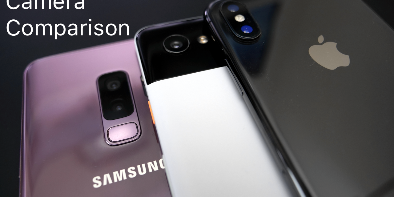 iPhone X, S9+, and Pixel 2 XL –  Camera Comparison