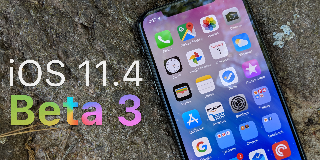 iOS 11.4 Beta 3 – What’s New?