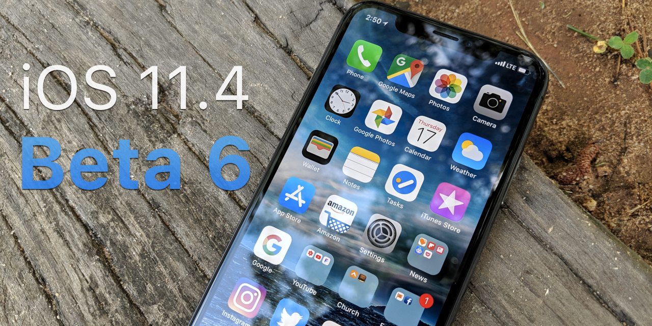 iOS 11.4 Beta 6 – What’s New?