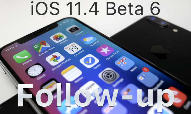 iOS 11.4 Beta 6 – Follow-up