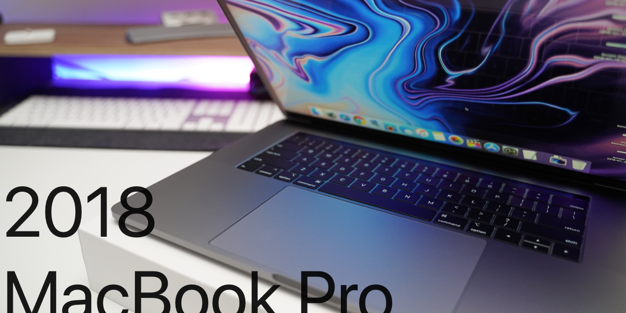 2018 MacBook Pro Unboxing and First Look