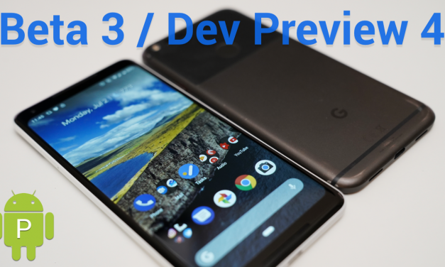 Android P Beta 3 / Dev Preview 4 – What’s New?