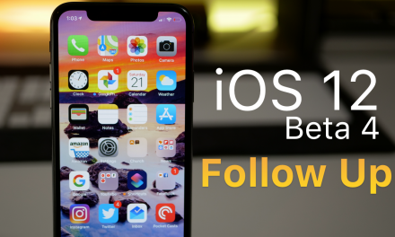 iOS 12 Beta 4 and Public Beta 3 – Follow up
