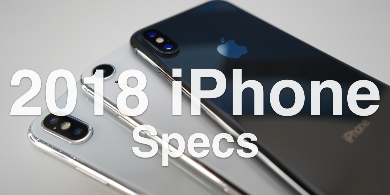 2018 iPhone XS Spec Predictions and more