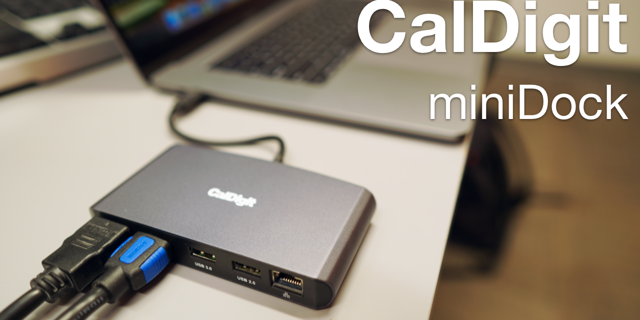 CalDigit Thunderbolt 3 Mini Dock Review – Two 4K Displays, USB and Ethernet