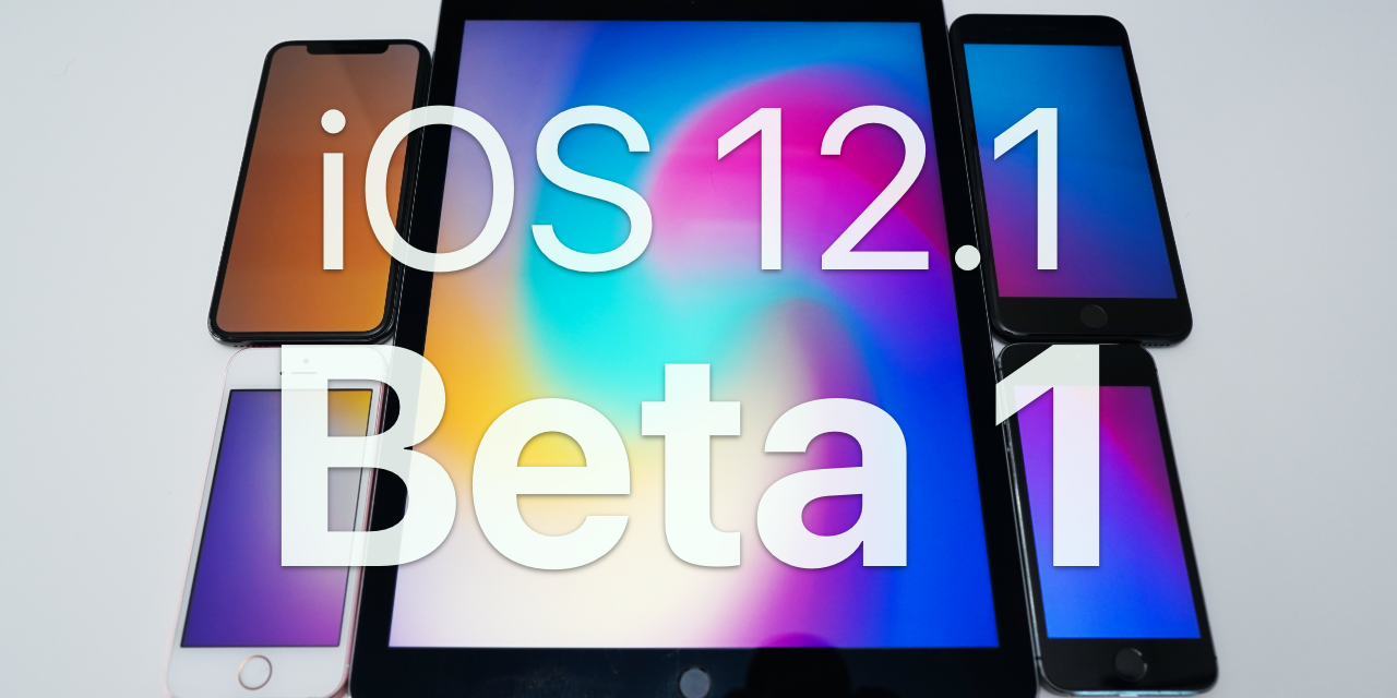 iOS 12.1 Beta 1 – Whats new?