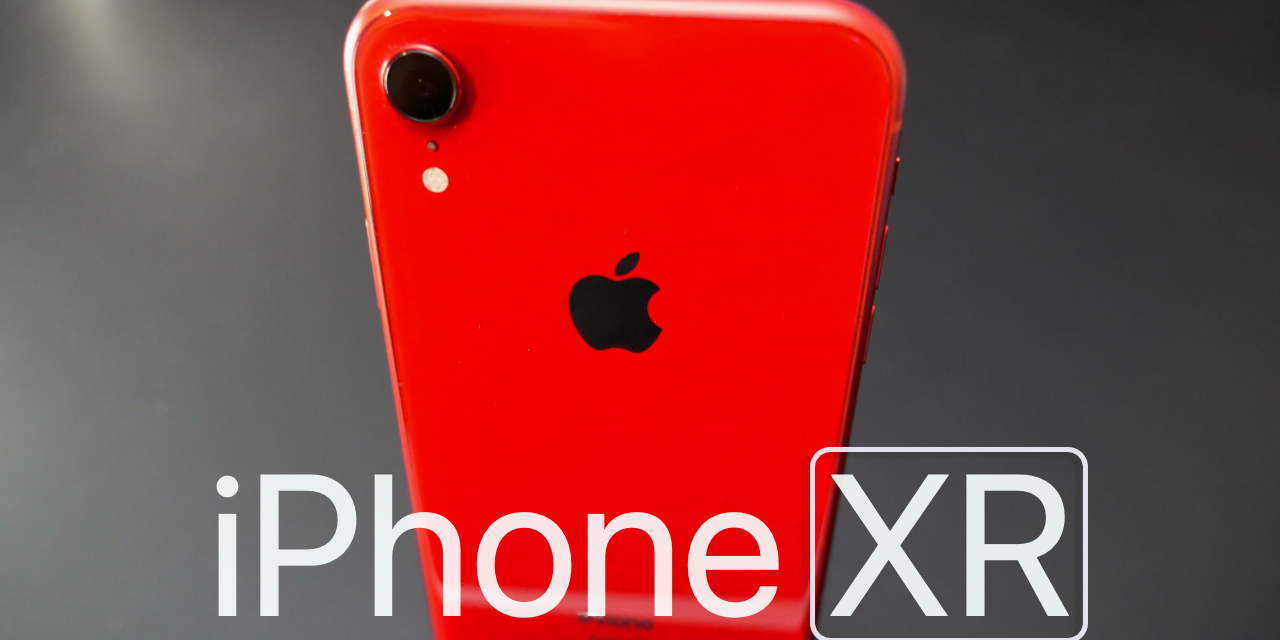 iPhone XR Review – Better Than You Think