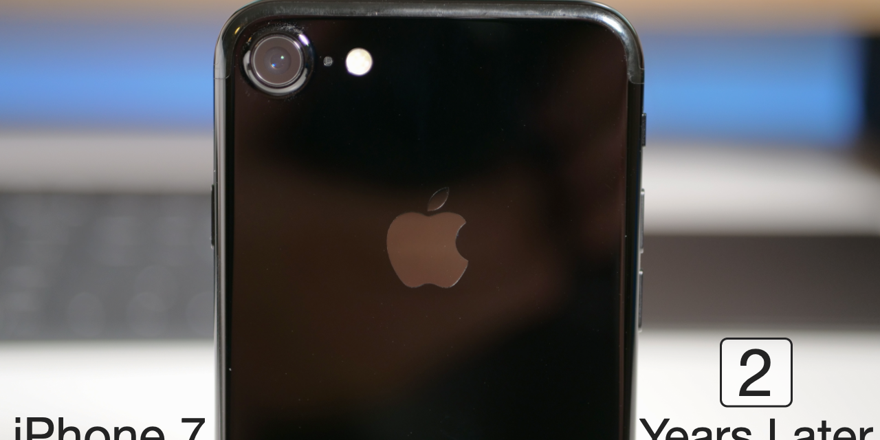 iPhone 7 – Two Years Later