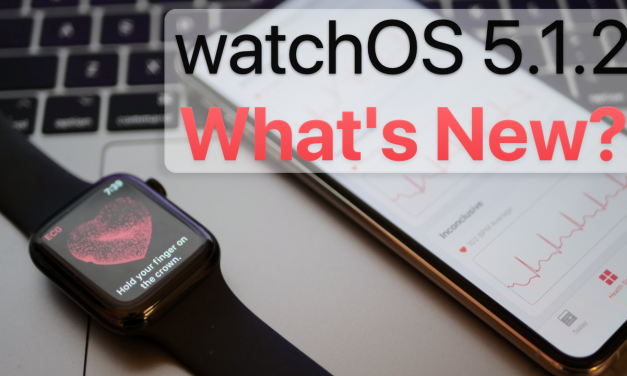 watchOS 5.1.2 is Out! – What’s New?