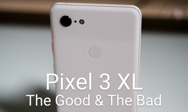 Pixel 3 XL Long Term Review – The Good And The Bad