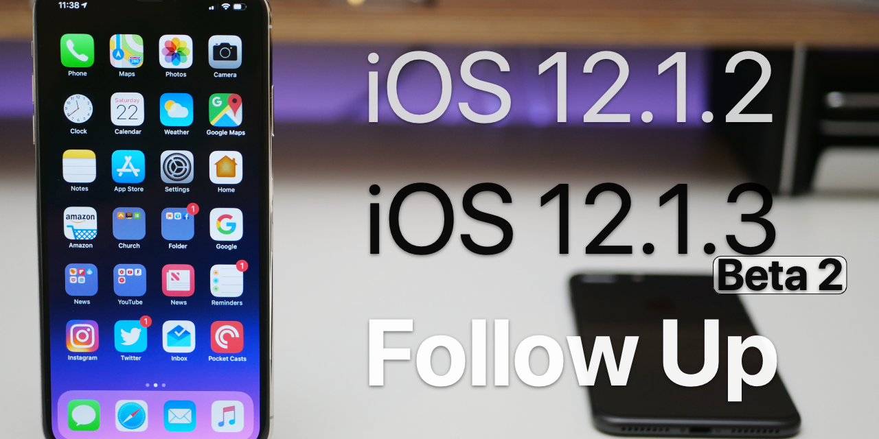 iOS 12.1.2 and iOS 12.1.3 Beta 2 – Follow Up