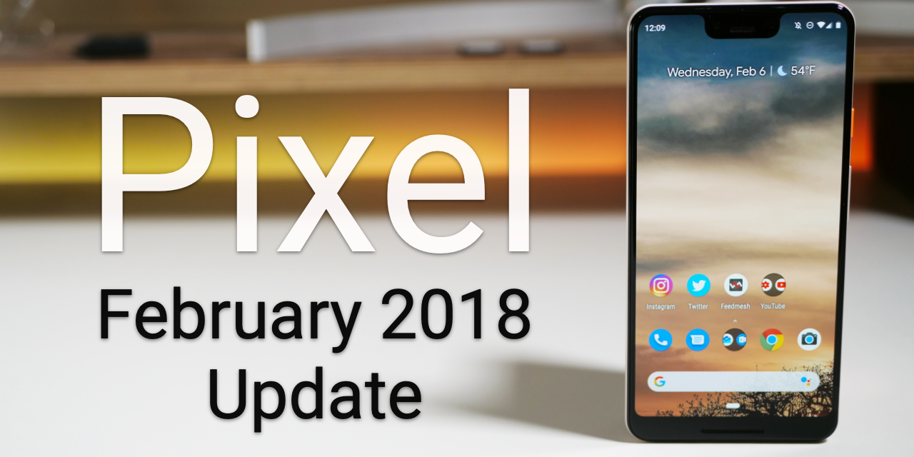 Google Pixel February 2019 Update is Out! – What’s New?