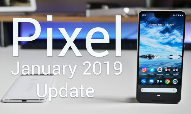 Google Pixel January 2019 Update is Out! – What’s New?
