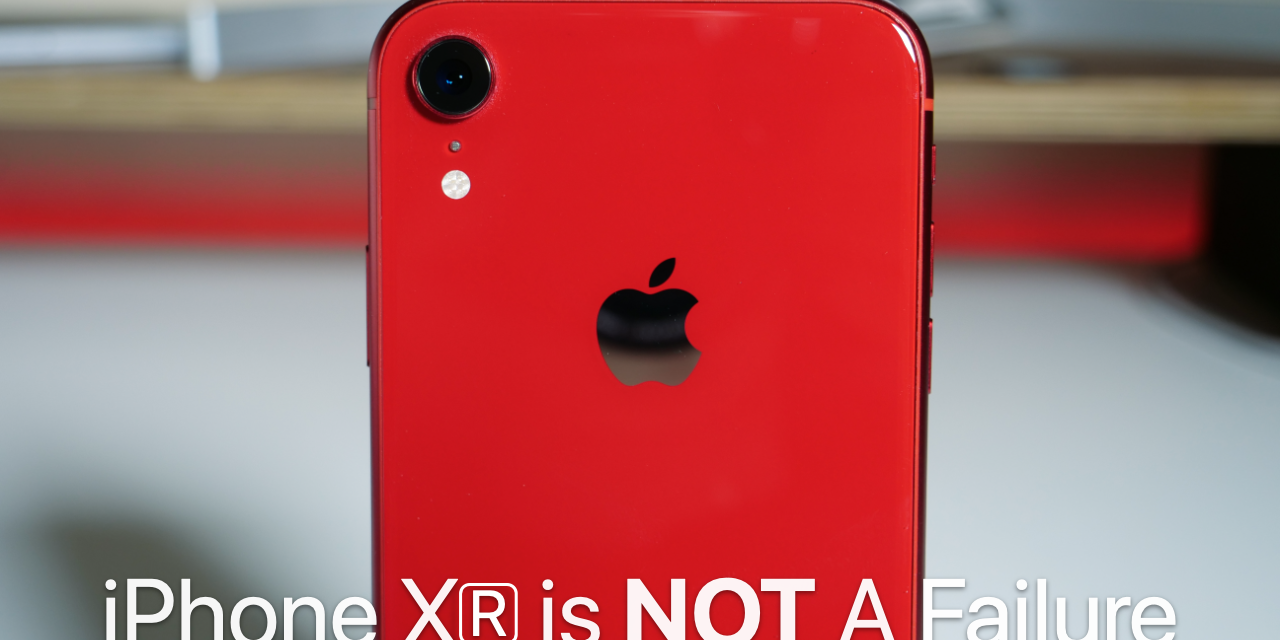 iPhone XR Is Not A Failure – It’s Great!