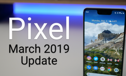 Google Pixel March 2019 Update is Out! – What’s New?