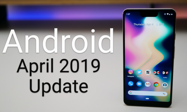 Android April 2019 Update is Out! – What’s New?