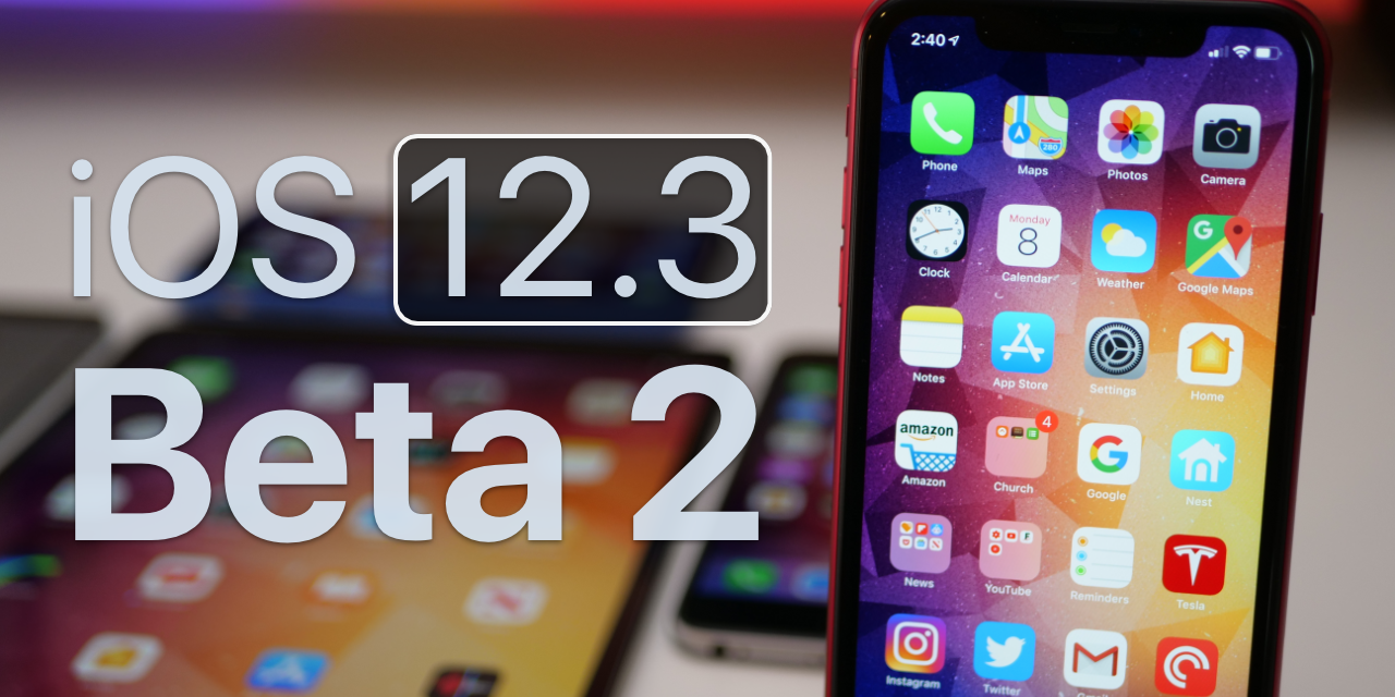 iOS 12.3 Beta 2 – What’s New?