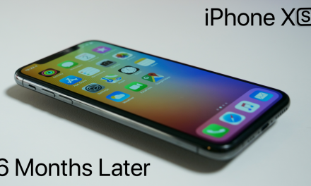 iPhone XS – 6 Months Later