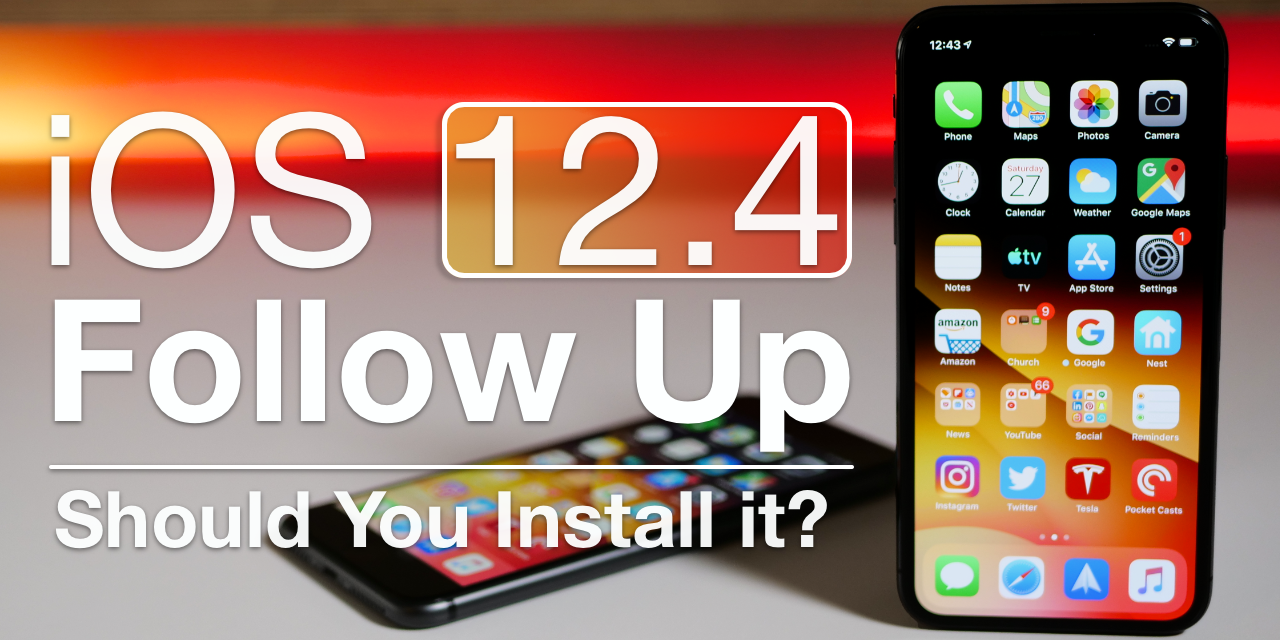 iOS 12.4 Follow Up – Should You Install It?