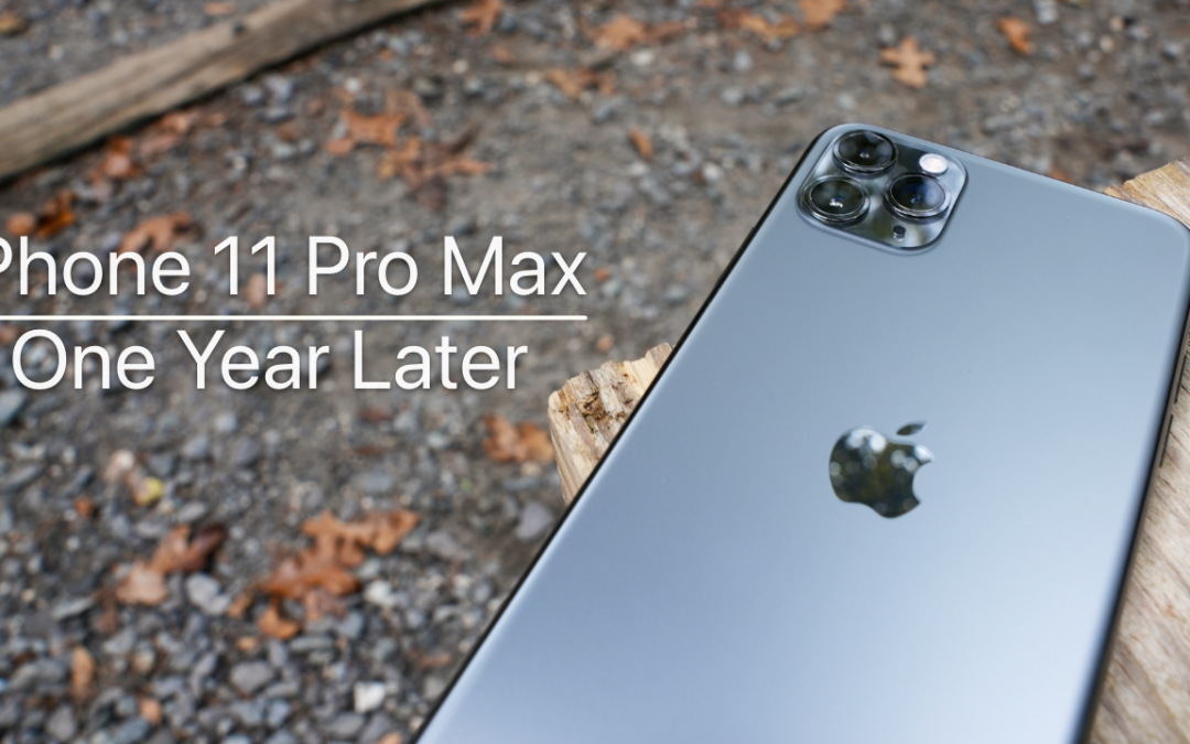 iPhone 11 Pro Max – 1 Year Later